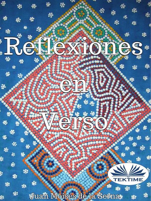 Title details for Reflexiones En Verso by Juan Moisés De La Serna - Available